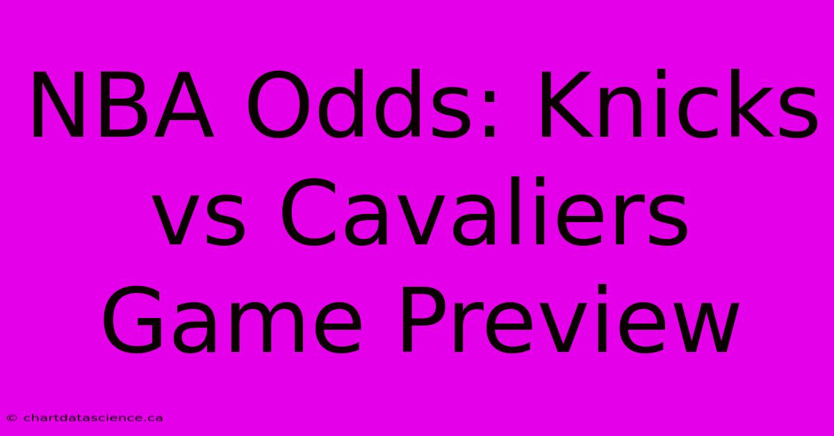 NBA Odds: Knicks Vs Cavaliers Game Preview