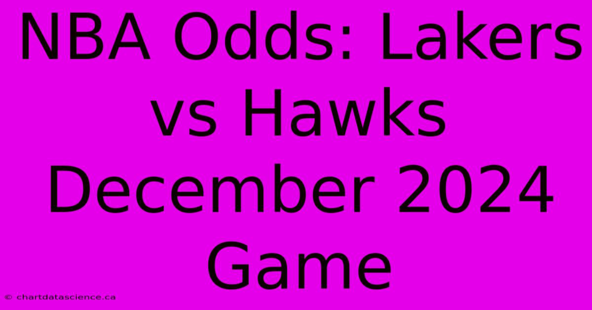 NBA Odds: Lakers Vs Hawks December 2024 Game