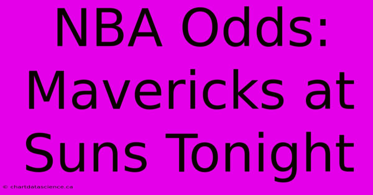 NBA Odds: Mavericks At Suns Tonight