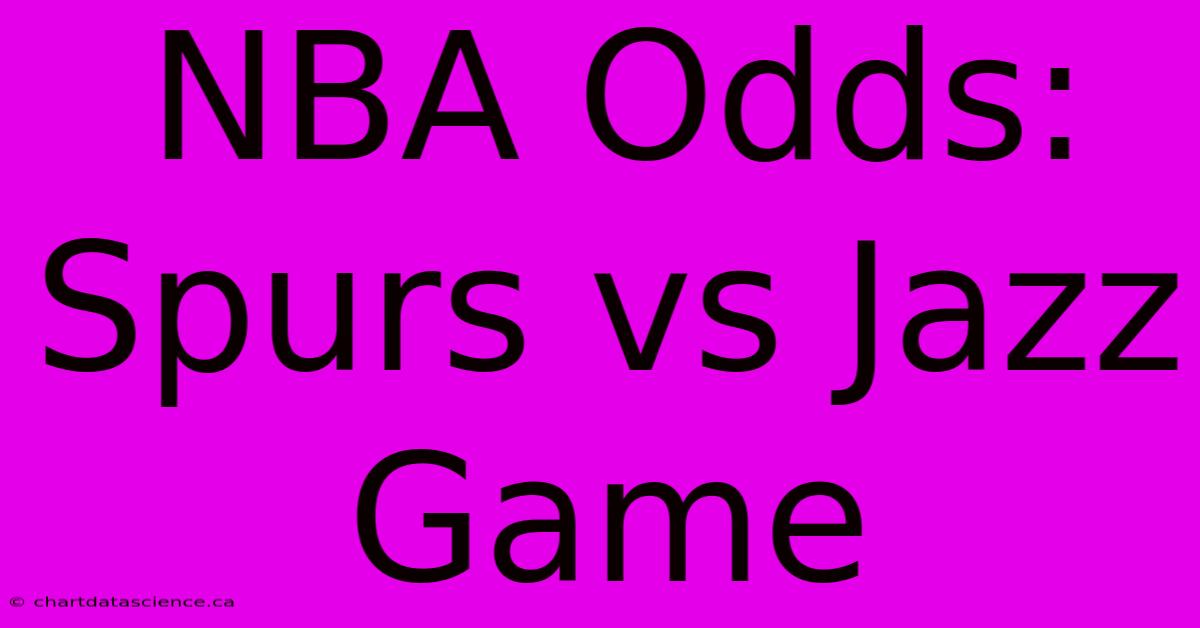 NBA Odds: Spurs Vs Jazz Game