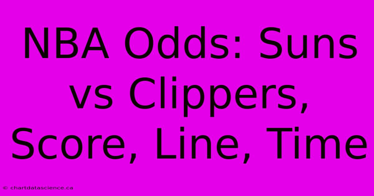 NBA Odds: Suns Vs Clippers, Score, Line, Time