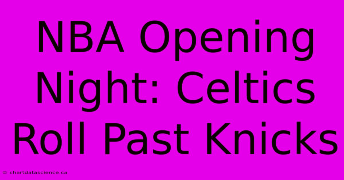 NBA Opening Night: Celtics Roll Past Knicks 