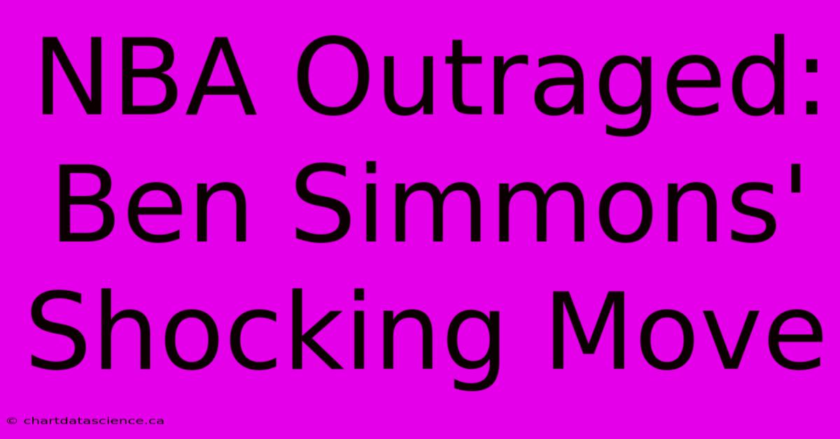 NBA Outraged: Ben Simmons' Shocking Move