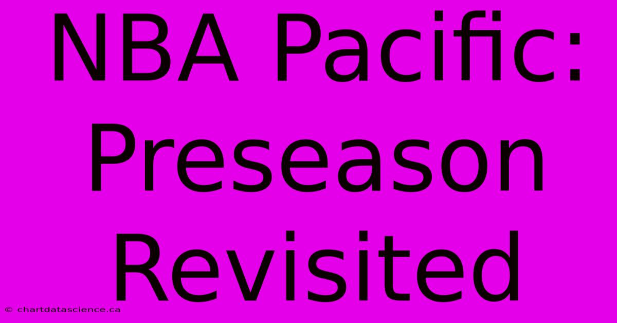 NBA Pacific: Preseason Revisited