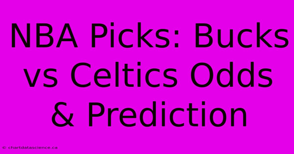 NBA Picks: Bucks Vs Celtics Odds & Prediction