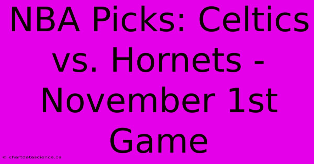 NBA Picks: Celtics Vs. Hornets - November 1st Game 