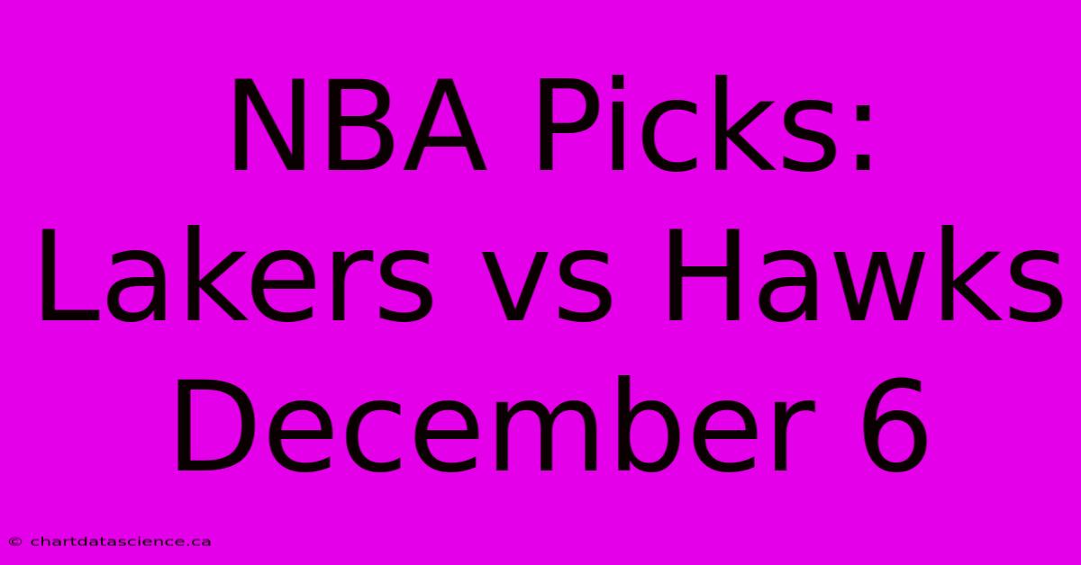 NBA Picks: Lakers Vs Hawks December 6