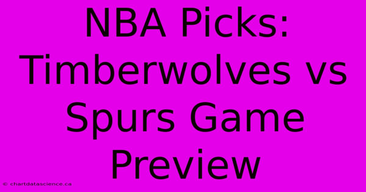 NBA Picks: Timberwolves Vs Spurs Game Preview