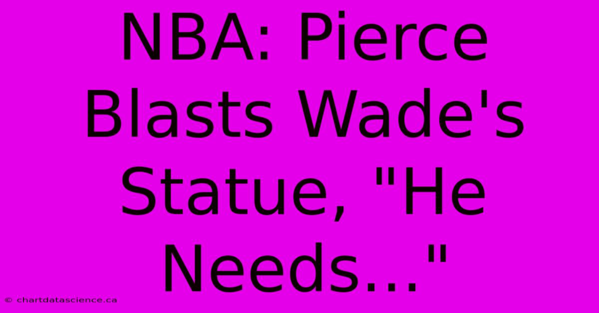 NBA: Pierce Blasts Wade's Statue, 