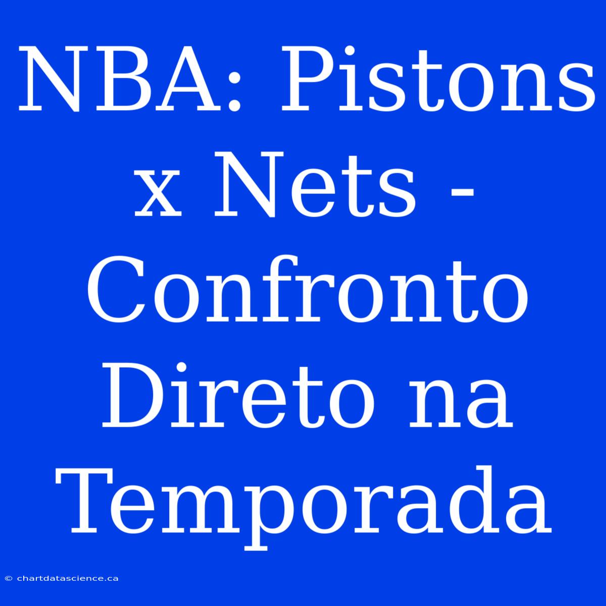 NBA: Pistons X Nets - Confronto Direto Na Temporada