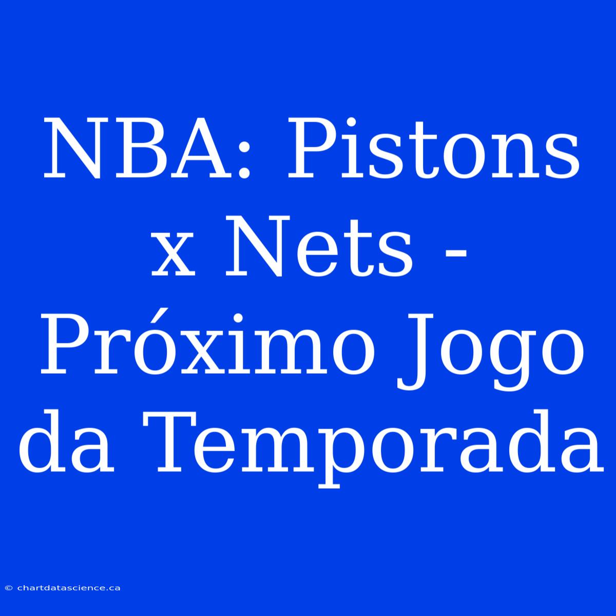 NBA: Pistons X Nets - Próximo Jogo Da Temporada