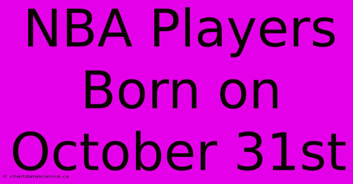 NBA Players Born On October 31st