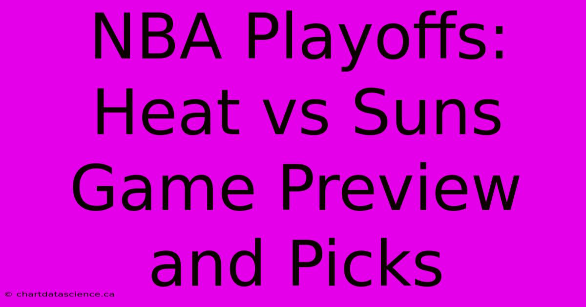 NBA Playoffs: Heat Vs Suns Game Preview And Picks