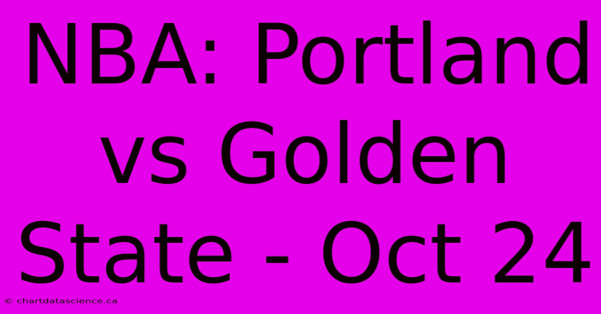 NBA: Portland Vs Golden State - Oct 24