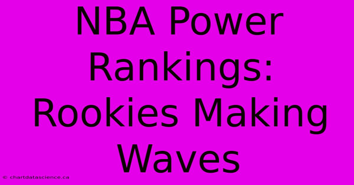 NBA Power Rankings: Rookies Making Waves