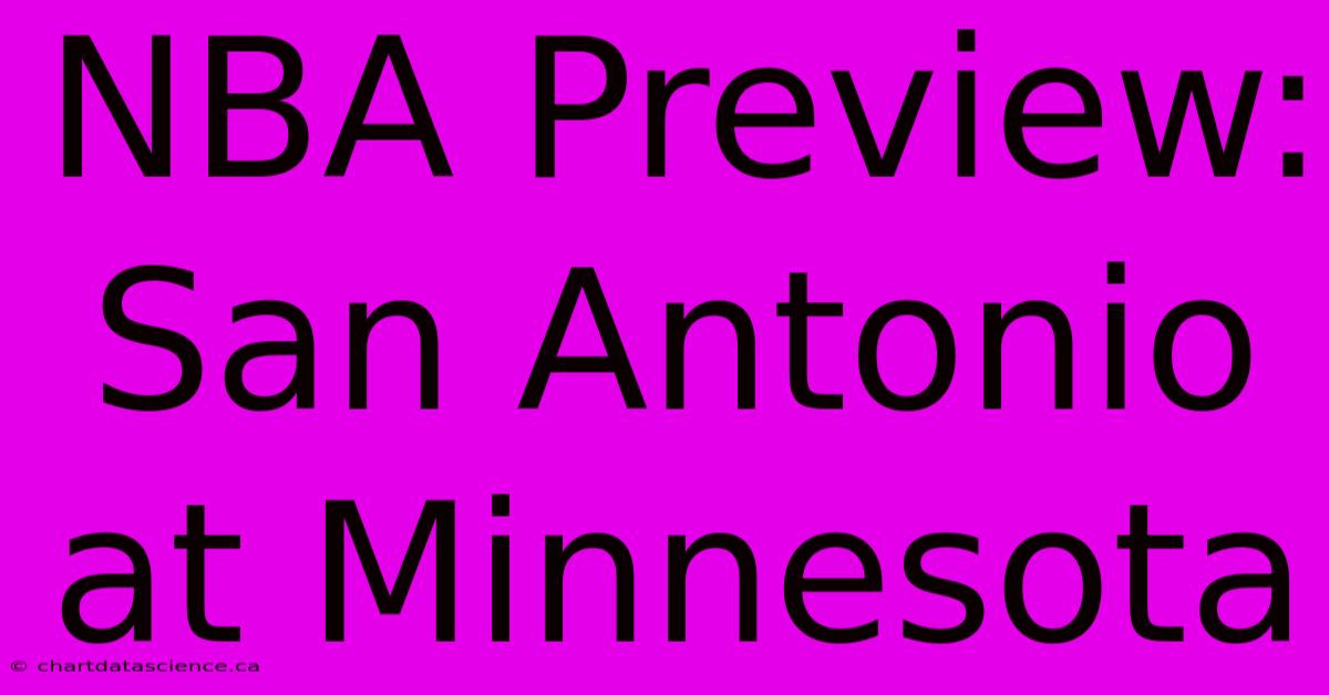 NBA Preview: San Antonio At Minnesota