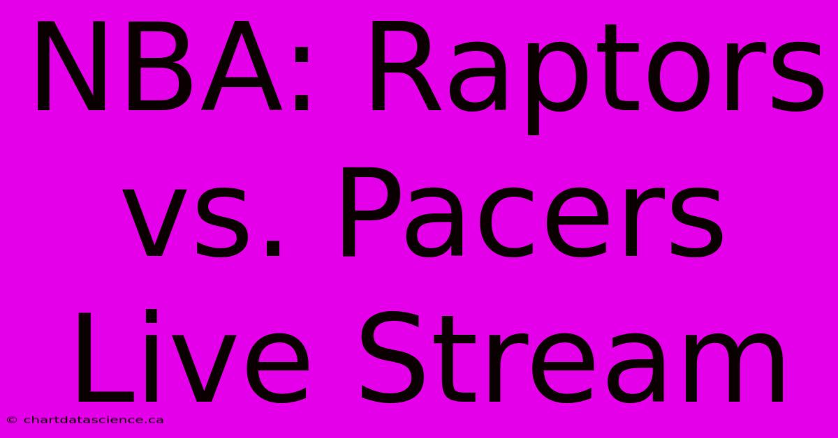 NBA: Raptors Vs. Pacers Live Stream