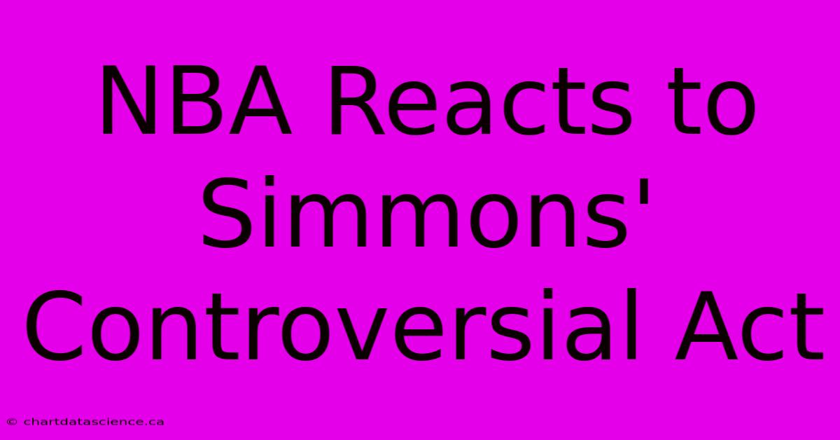 NBA Reacts To Simmons' Controversial Act