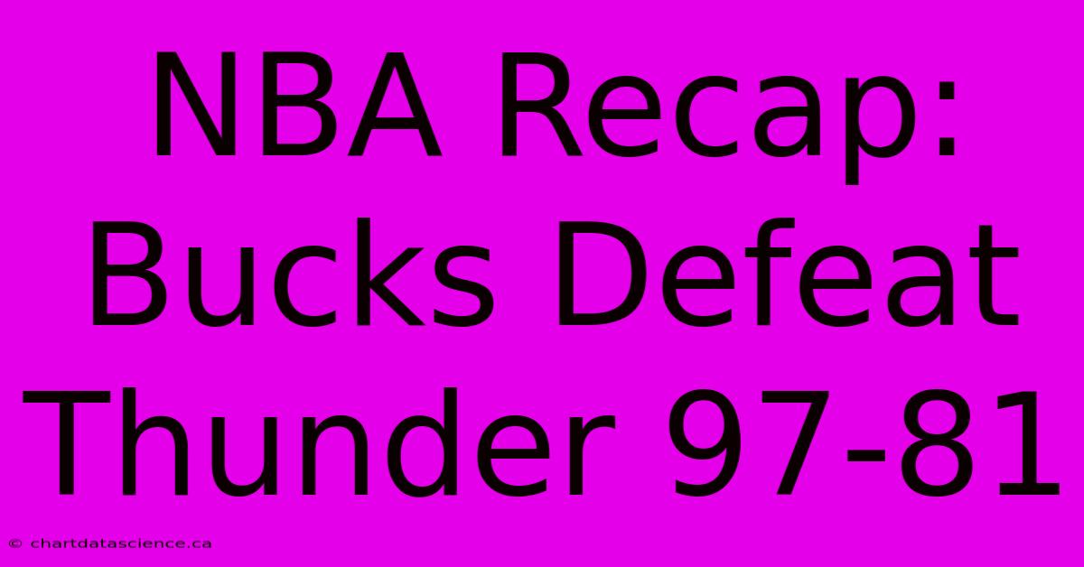 NBA Recap: Bucks Defeat Thunder 97-81