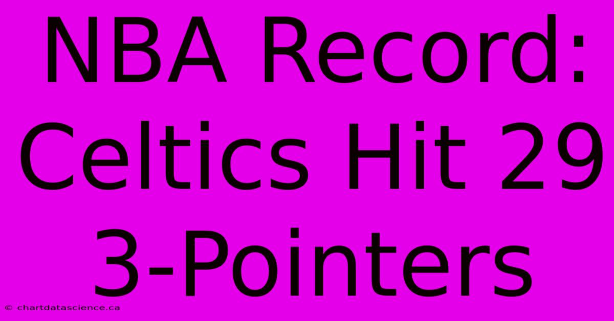 NBA Record: Celtics Hit 29 3-Pointers