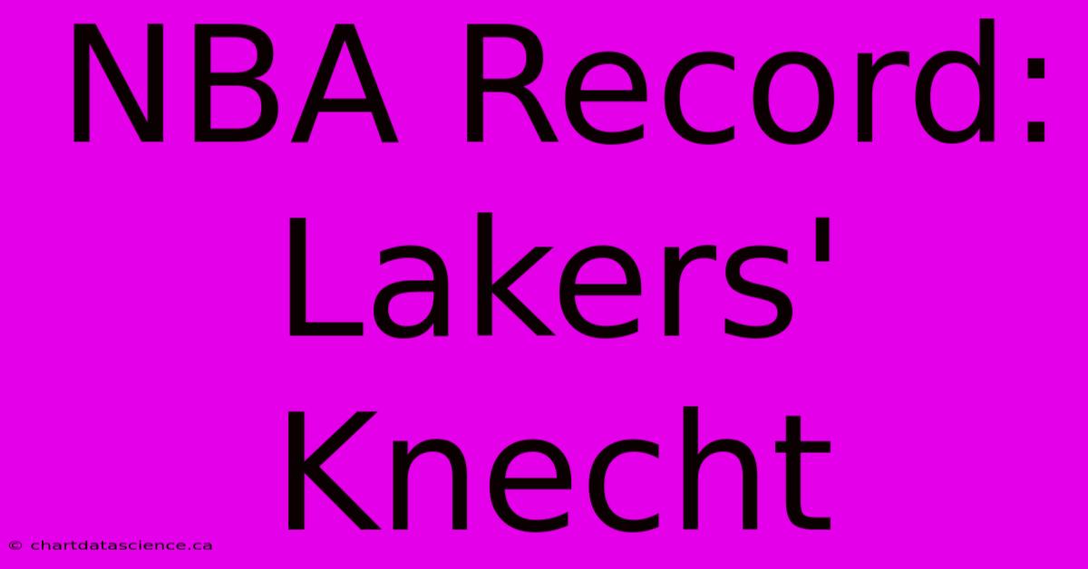 NBA Record: Lakers' Knecht