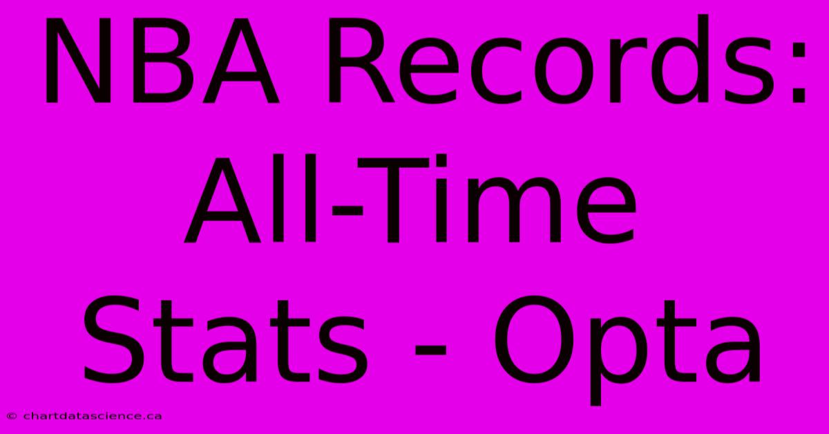 NBA Records: All-Time Stats - Opta