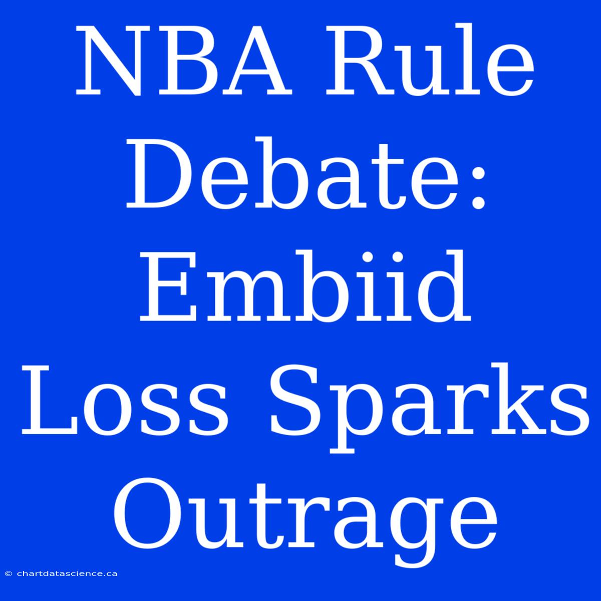 NBA Rule Debate: Embiid Loss Sparks Outrage