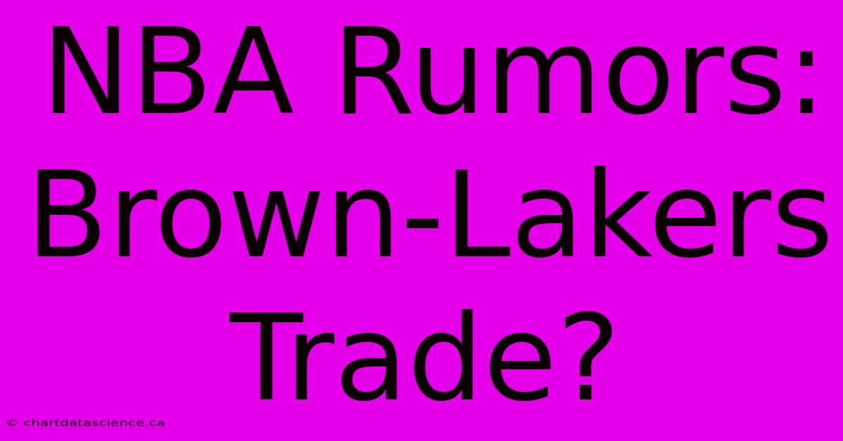 NBA Rumors: Brown-Lakers Trade?