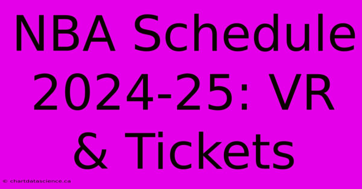 NBA Schedule 2024-25: VR & Tickets