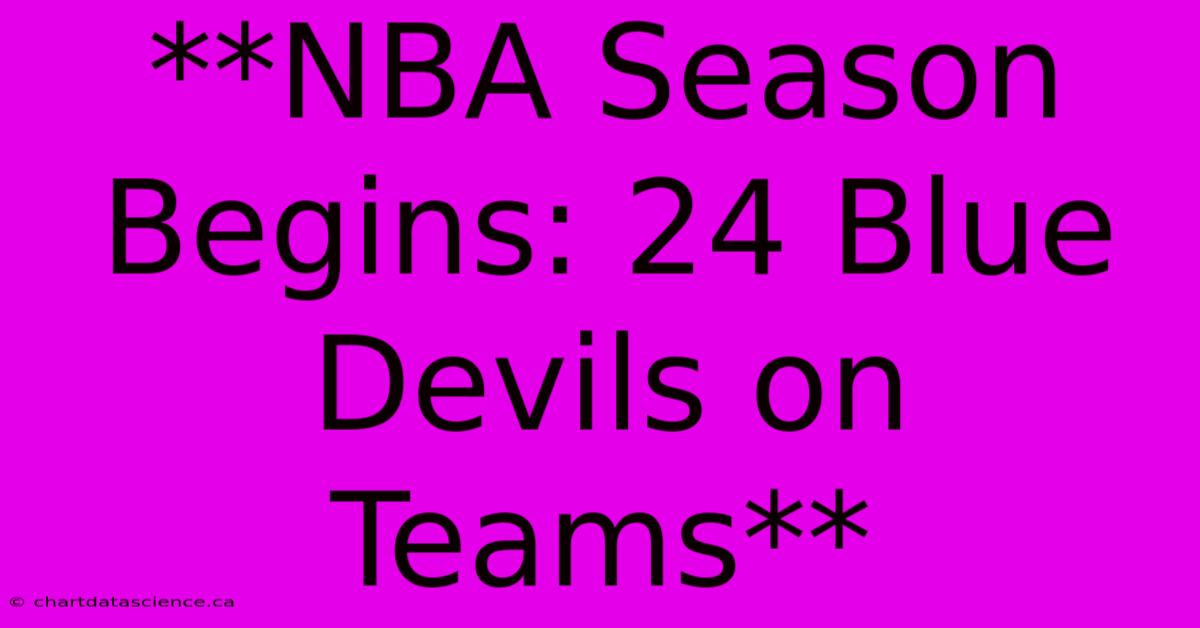 **NBA Season Begins: 24 Blue Devils On Teams** 