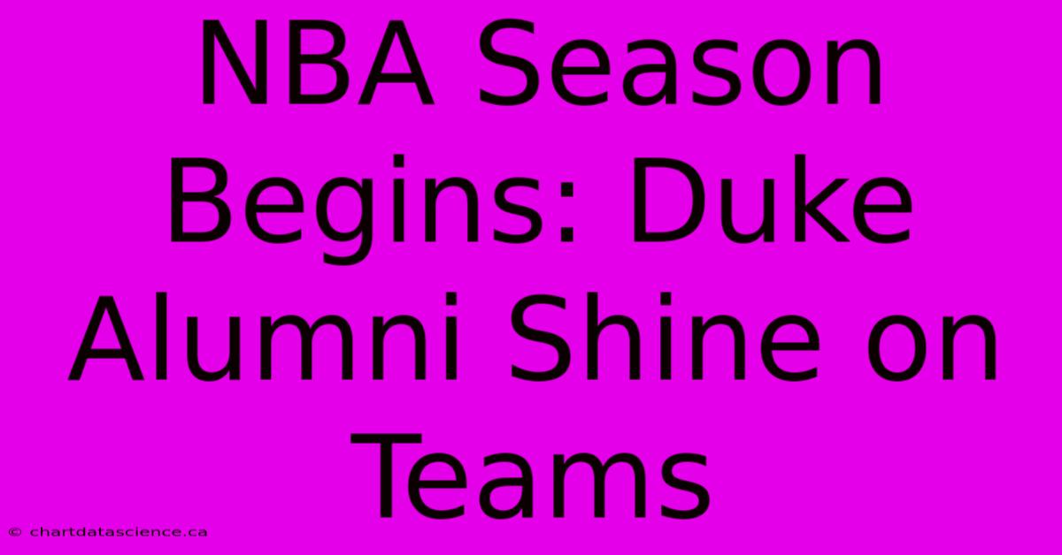 NBA Season Begins: Duke Alumni Shine On Teams