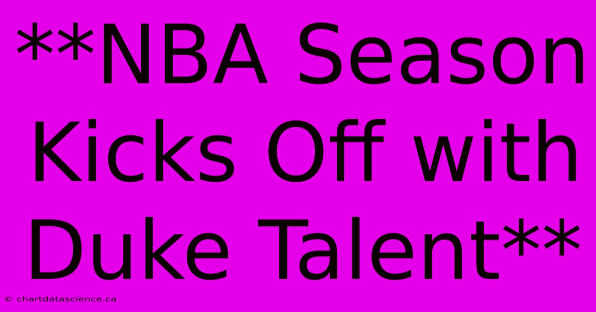 **NBA Season Kicks Off With Duke Talent**