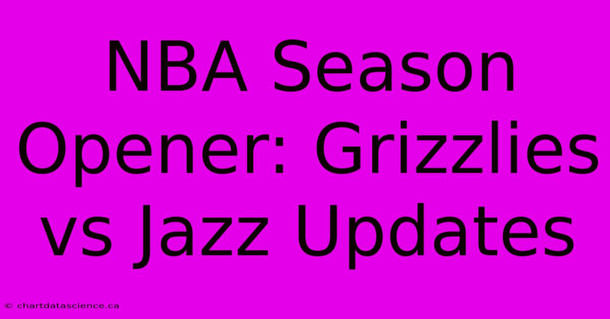 NBA Season Opener: Grizzlies Vs Jazz Updates