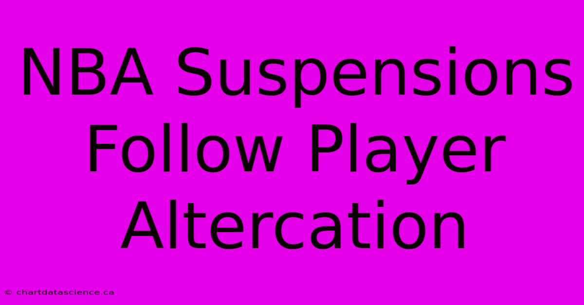 NBA Suspensions Follow Player Altercation