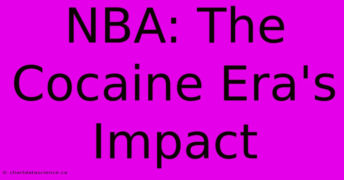 NBA: The Cocaine Era's Impact