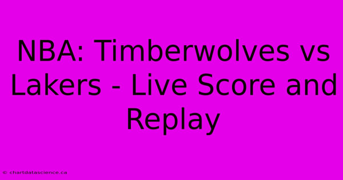 NBA: Timberwolves Vs Lakers - Live Score And Replay 