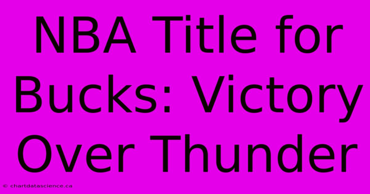 NBA Title For Bucks: Victory Over Thunder