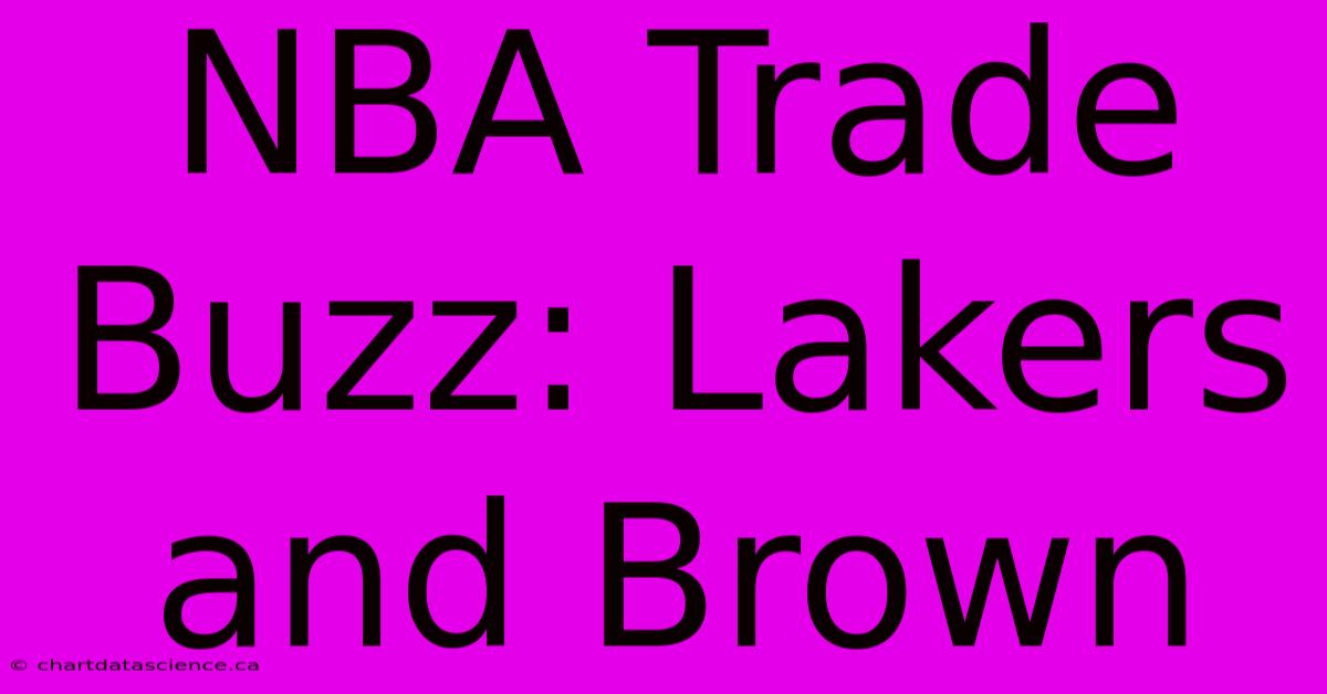 NBA Trade Buzz: Lakers And Brown