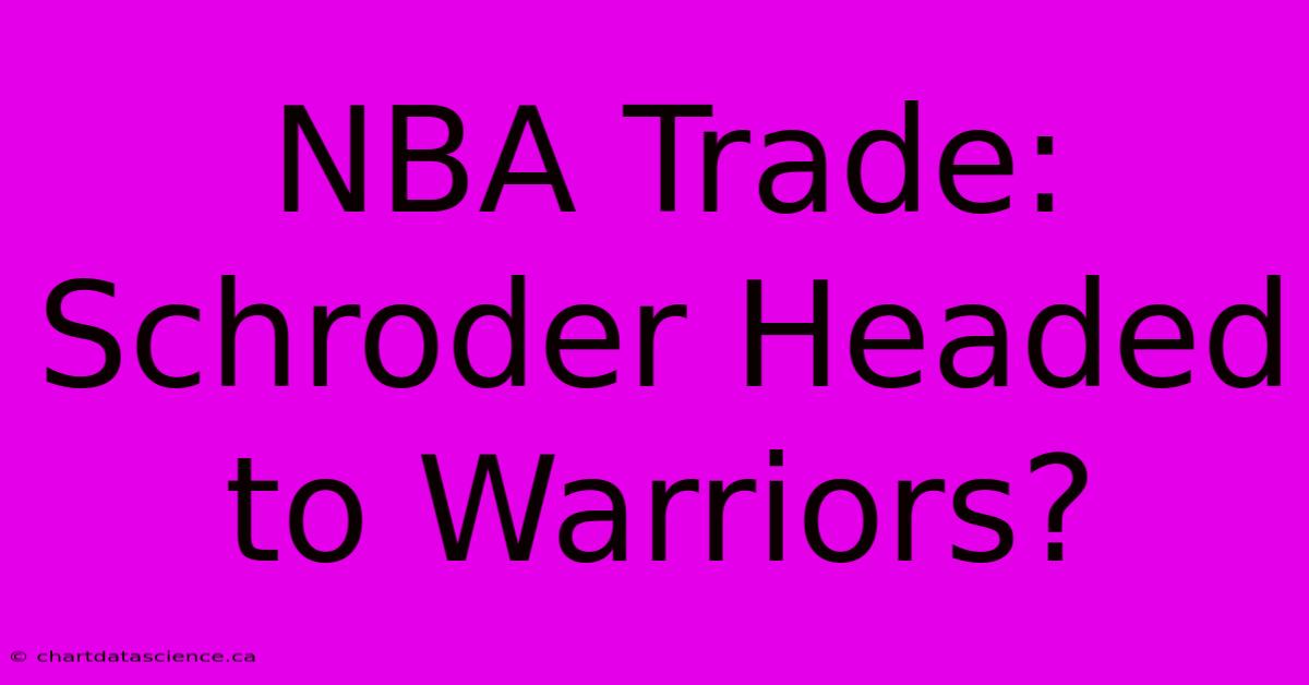 NBA Trade: Schroder Headed To Warriors?