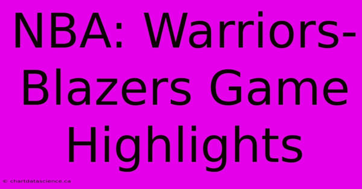 NBA: Warriors-Blazers Game Highlights