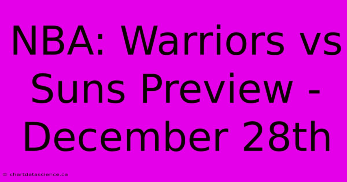 NBA: Warriors Vs Suns Preview - December 28th