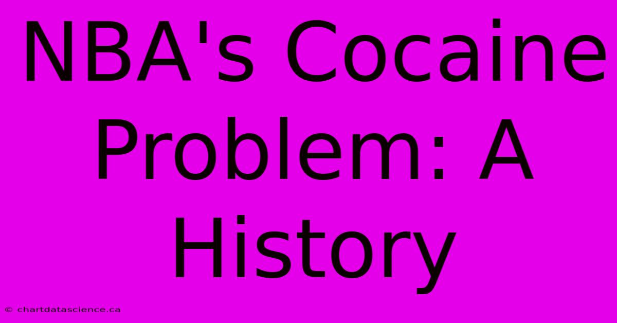 NBA's Cocaine Problem: A History 