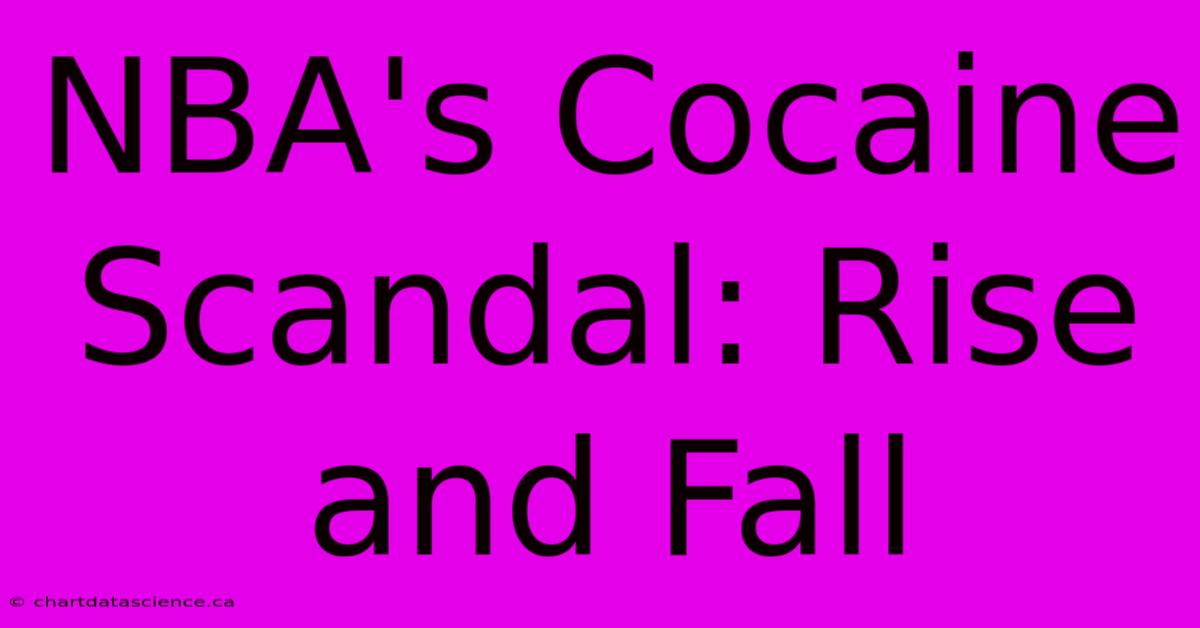 NBA's Cocaine Scandal: Rise And Fall