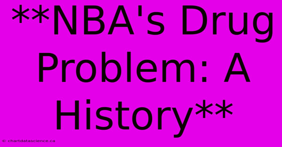 **NBA's Drug Problem: A History**