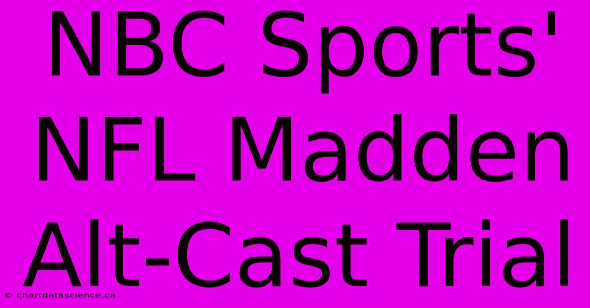 NBC Sports' NFL Madden Alt-Cast Trial