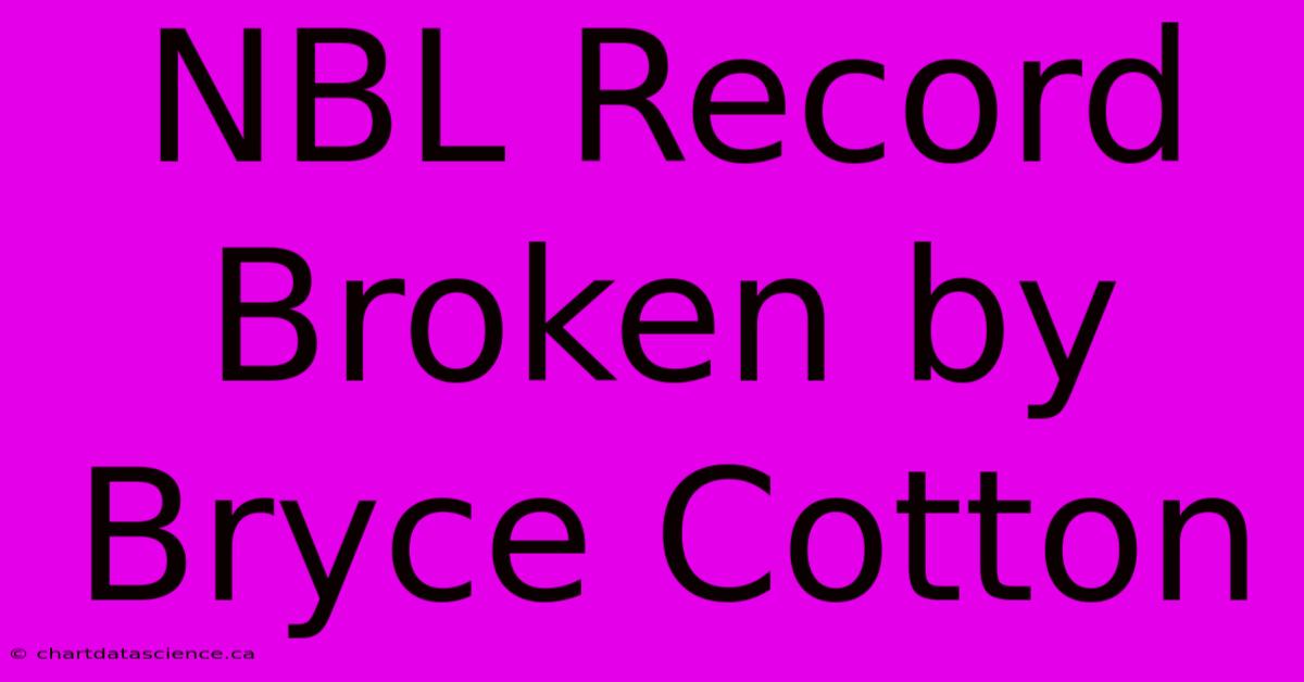 NBL Record Broken By Bryce Cotton