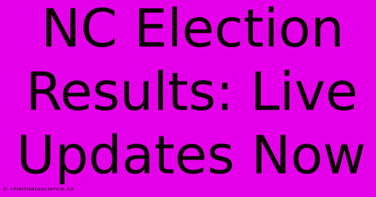 NC Election Results: Live Updates Now