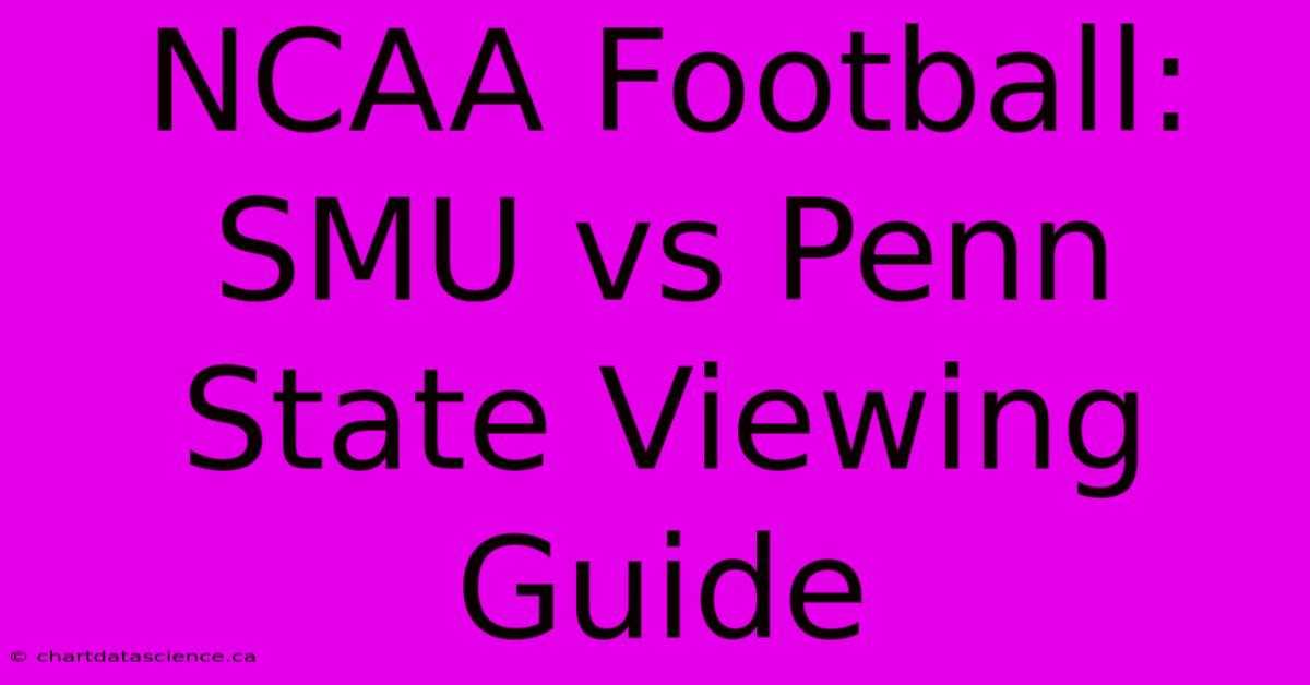 NCAA Football: SMU Vs Penn State Viewing Guide