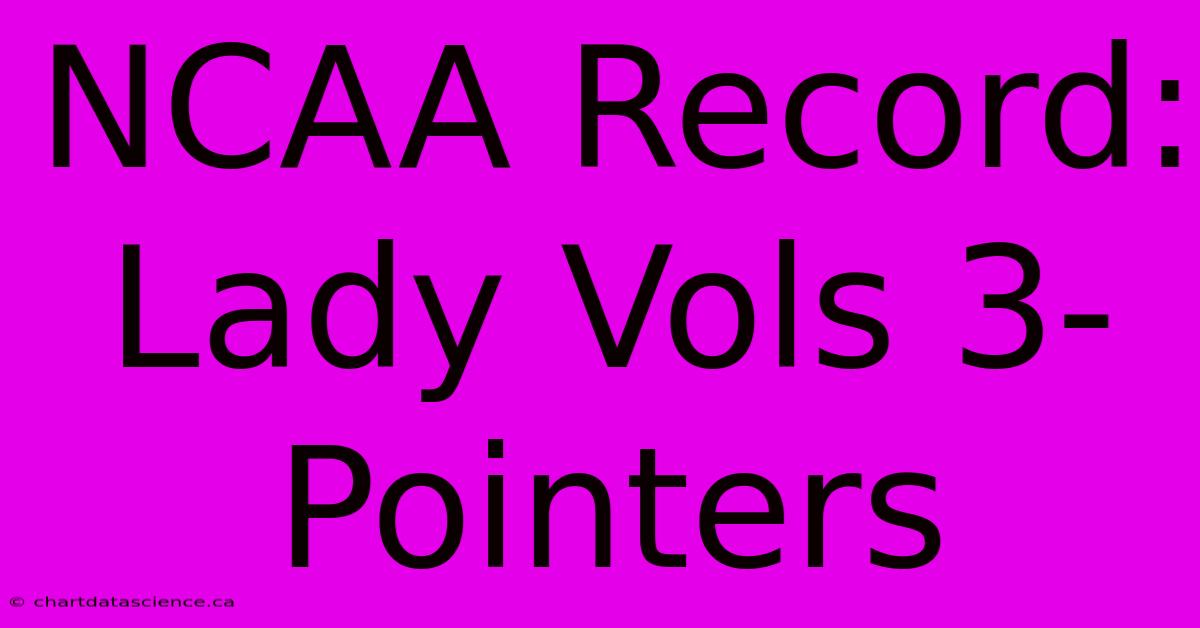 NCAA Record: Lady Vols 3-Pointers