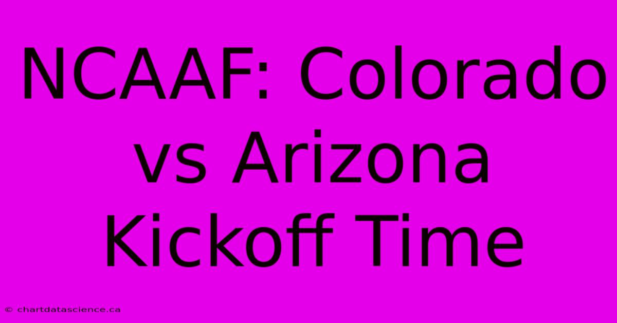 NCAAF: Colorado Vs Arizona Kickoff Time